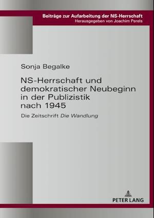 NS-Herrschaft und demokratischer Neubeginn in der Publizistik nach 1945