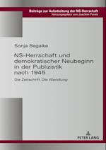 NS-Herrschaft und demokratischer Neubeginn in der Publizistik nach 1945