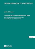 Indigene Schreiber im kolonialen Peru; Zur juristisch-administrativen Textproduktion im Jauja-Tal (16. und 17. Jahrhundert)