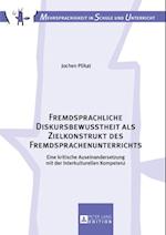 Fremdsprachliche Diskursbewusstheit als Zielkonstrukt des Fremdsprachenunterrichts