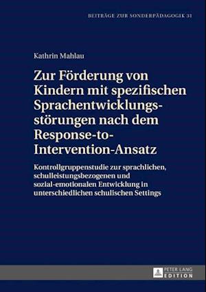 Zur Foerderung von Kindern mit spezifischen Sprachentwicklungsstoerungen nach dem Response-to-Intervention-Ansatz