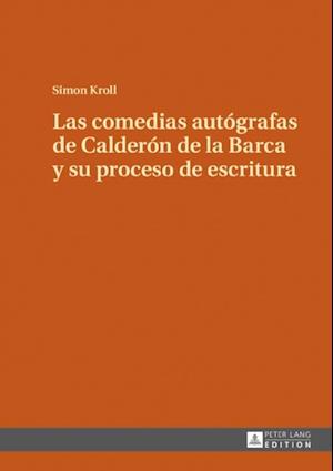 Las comedias autógrafas de Calderón de la Barca y su proceso de escritura