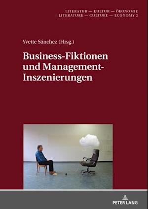 Business-Fiktionen und Management-Inszenierungen