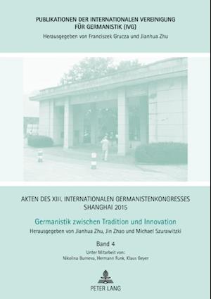 Akten des XIII. Internationalen Germanistenkongresses Shanghai 2015 – Germanistik zwischen Tradition und Innovation