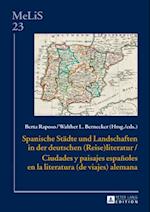 Spanische Staedte und Landschaften in der deutschen (Reise)Literatur / Ciudades y paisajes españoles en la literatura (de viajes) alemana