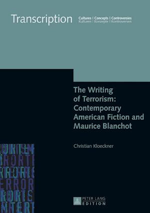 The Writing of Terrorism: Contemporary American Fiction and Maurice Blanchot