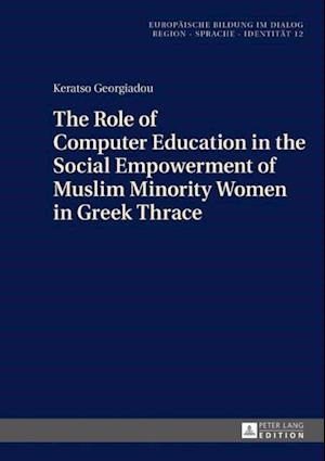 Role of Computer Education in the Social Empowerment of Muslim Minority Women in Greek Thrace