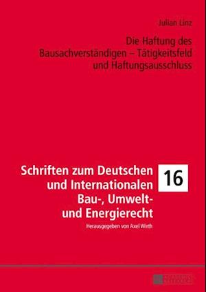 Die Haftung des Bausachverstaendigen – Taetigkeitsfeld und Haftungsausschluss