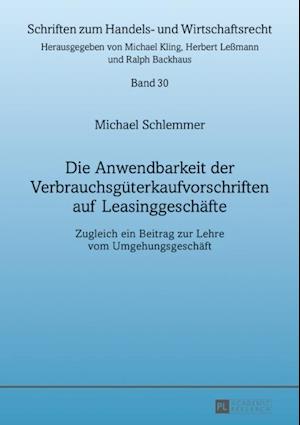 Die Anwendbarkeit der Verbrauchsgueterkaufvorschriften auf Leasinggeschaefte