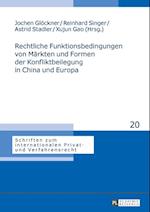 Rechtliche Funktionsbedingungen von Maerkten und Formen der Konfliktbeilegung in China und Europa