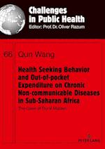 Health Seeking Behavior and Out-of-Pocket Expenditure on Chronic Non-communicable Diseases in Sub-Saharan Africa