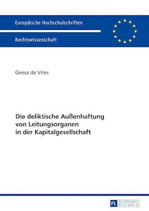 Die Deliktische Außenhaftung Von Leitungsorganen in Der Kapitalgesellschaft