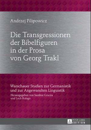Die Transgressionen der Bibelfiguren in der Prosa von Georg Trakl