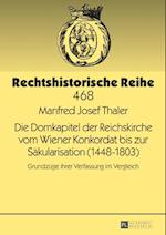 Die Domkapitel der Reichskirche vom Wiener Konkordat bis zur Saekularisation (1448–1803)