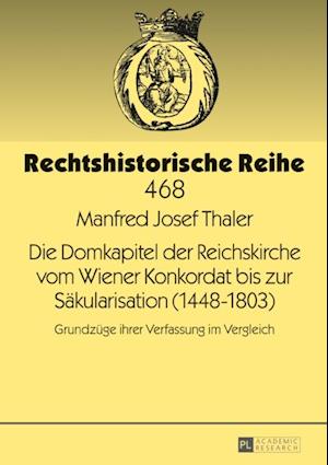 Die Domkapitel der Reichskirche vom Wiener Konkordat bis zur Saekularisation (1448–1803)