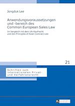 Anwendungsvoraussetzungen und -bereich des Common European Sales Law; Im Vergleich mit dem UN-Kaufrecht und den Principles of Asian Contract Law
