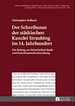 Der Schreibusus der staedtischen Kanzlei Straubing im 14. Jahrhundert