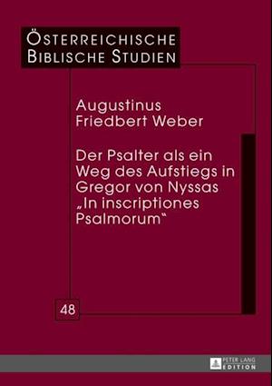 Der Psalter als ein Weg des Aufstiegs in Gregor von Nyssas «In inscriptiones Psalmorum»