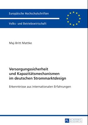 Versorgungssicherheit und Kapazitaetsmechanismen im deutschen Strommarktdesign