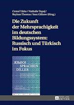 Die Zukunft Der Mehrsprachigkeit Im Deutschen Bildungssystem: Russisch Und Tuerkisch Im Fokus