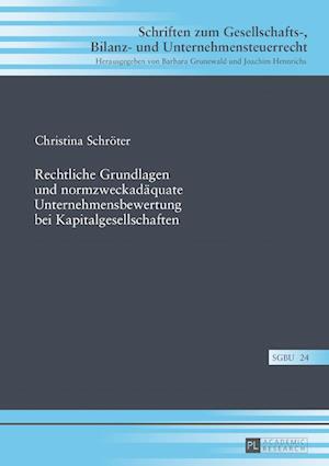 Rechtliche Grundlagen Und Normzweckadaequate Unternehmensbewertung Bei Kapitalgesellschaften