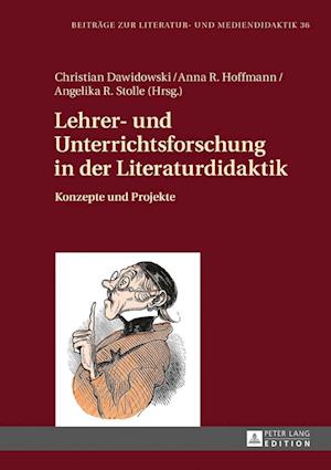 Lehrer- und Unterrichtsforschung in der Literaturdidaktik; Konzepte und Projekte