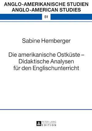 Die Amerikanische Ostkueste - Didaktische Analysen Fuer Den Englischunterricht