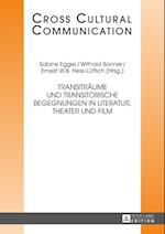 Transitraeume und transitorische Begegnungen in Literatur, Theater und Film