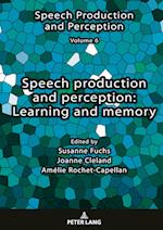 Speech production and perception: Learning and memory