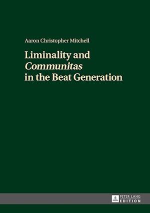 Liminality and "Communitas" in the Beat Generation