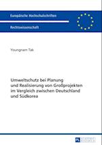 Umweltschutz bei Planung und Realisierung von Großprojekten im Vergleich zwischen Deutschland und Suedkorea