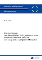 Die Funktion des wettbewerblichen Dialogs in Deutschland, Polen und Oesterreich im Lichte des Europaeischen Vergaberechtsregimes