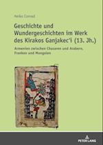 Geschichte und Wundergeschichten im Werk des Kirakos Ganjakec‘i (13. Jh.)
