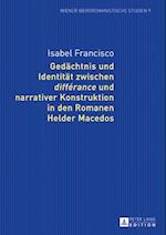 Gedaechtnis und Identitaet zwischen «différance» und narrativer Konstruktion in den Romanen Helder Macedos