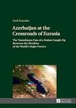 Azerbaijan at the Crossroads of Eurasia