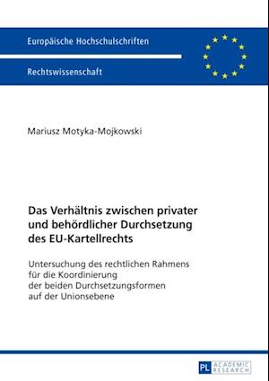 Das Verhaeltnis zwischen privater und behoerdlicher Durchsetzung des EU-Kartellrechts