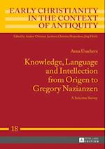 Knowledge, Language and Intellection from Origen to Gregory Nazianzen