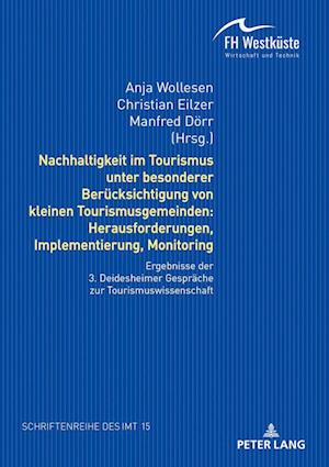 Nachhaltigkeit Im Tourismus Unter Besonderer Beruecksichtigung Von Kleinen Tourismusgemeinden: Herausforderungen, Implementierung, Monitoring