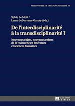 De l'interdisciplinarité à la transdisciplinarité ?; Nouveaux objets, nouveaux enjeux de la recherche en littérature et sciences humaines