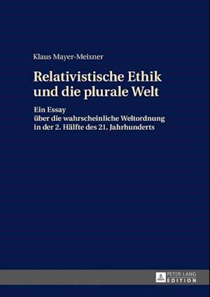 Die relativistische Ethik und die neue plurale Welt