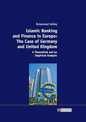 Islamic Banking and Finance in Europe: The Case of Germany and United Kingdom