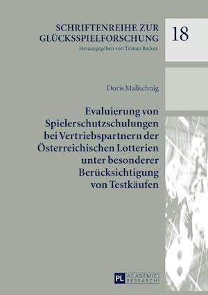 Evaluierung Von Spielerschutzschulungen Bei Vertriebspartnern Der Oesterreichischen Lotterien Unter Besonderer Beruecksichtigung Von Testkaeufen