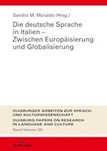 Die Deutsche Sprache in Italien - Zwischen Europaeisierung Und Globalisierung