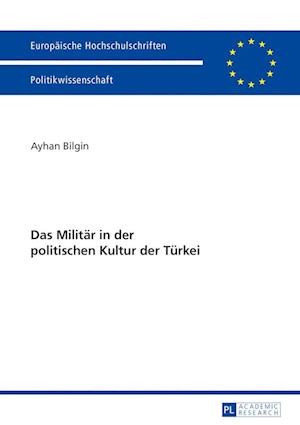 Das Militaer in Der Politischen Kultur Der Tuerkei