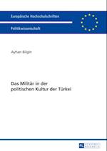 Das Militaer in der politischen Kultur der Tuerkei