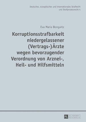 Korruptionsstrafbarkeit niedergelassener (Vertrags-)Aerzte wegen bevorzugender Verordnung von Arznei-, Heil- und Hilfsmitteln