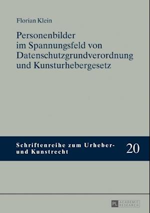 Personenbilder im Spannungsfeld von Datenschutzgrundverordnung und Kunsturhebergesetz