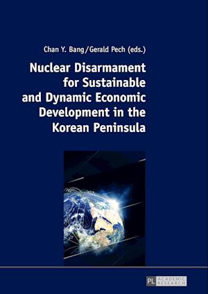 Nuclear Disarmament for Sustainable and Dynamic Economic Development in the Korean Peninsula