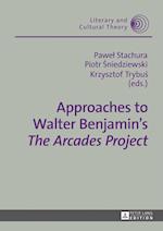 Approaches to Walter Benjamin's "The Arcades Project"