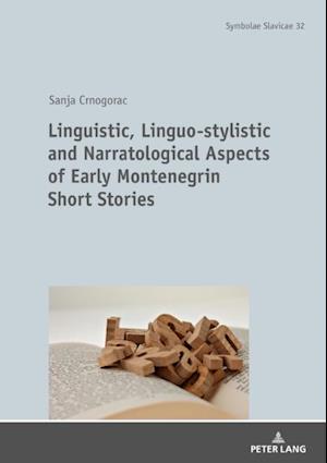 Linguistic, Linguo-stylistic and Narratological Aspects of Early Montenegrin Short Stories